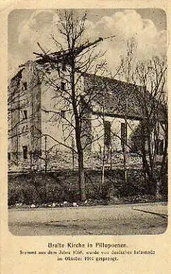 Pillupoenen. Uralte Kirche in...Stammt aus dem Jahre 1668, wurde von deutscher Infanterie im Oktober 1914 gesprengt.