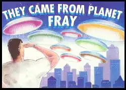 x05335; They came frome Planet Fray.