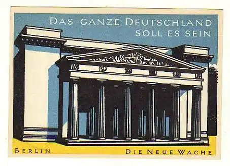 x15485; BERLIN  DIE NEUE WACHE. DAS GANZE DEUTSCHLAND SOLL ES SEIN .