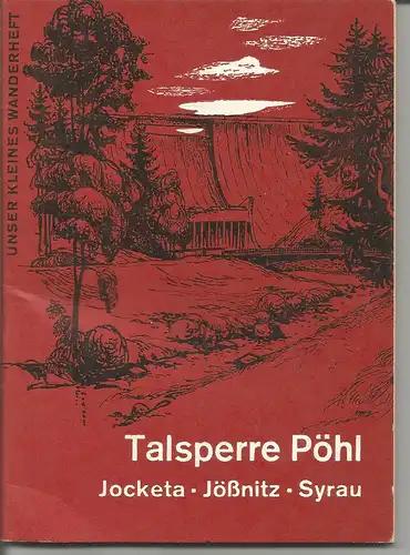 Unser kleines Wanderheft Nummer 14 Talsperre Pöhl Jocketa - Jößnitz -Syrau. 