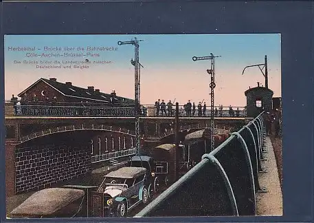 AK Herbesthal - Brücke über die Bahnstrecke Cöln-Aachen-Brüssel-Paris 1915