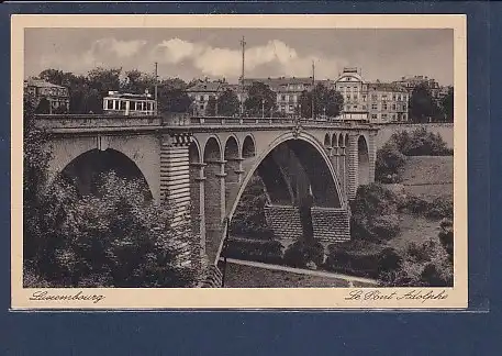AK Luxembourg Le Pont Adolphe 1930