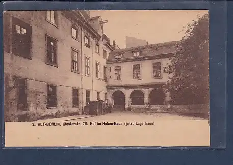 AK 2. Alt-Berlin Klosterstr. 76 Hof im Hohen Haus ( jetzt Lagerhaus) 1920