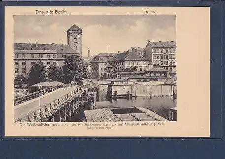 AK Das alte Berlin Nr.15 Die Waisenkirche mit Waisenbrücke i.J. 1888