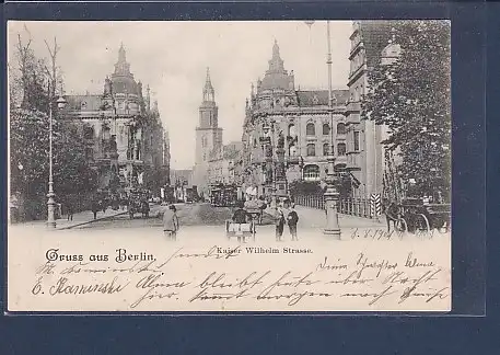 AK Gruss aus Berlin Kaiser Wilhelm Strasse 1901