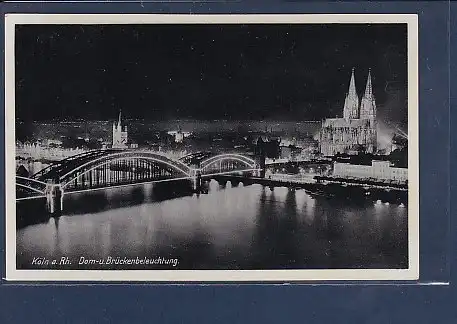 AK Köln a.Rh. Dom u. Brückenbeleuchtung 1950