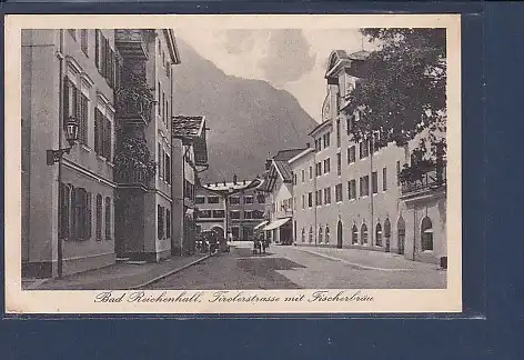 AK Bad Reichenhall Tirolerstrasse mit Fischerbräu 1927