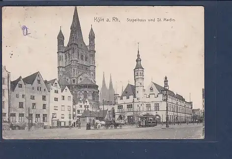 AK Köln a. Rh. Stapelhaus und St. Martin 1908