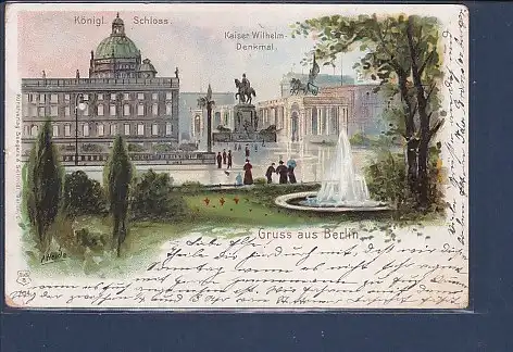 AK Litho Gruss aus Berlin Königl. Schloss - Kaiser Wilhelm Denkmal 1900