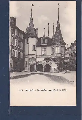 AK Neuchatel - Les Halles reconstruit en 1570 1920