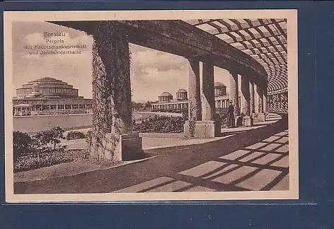 AK Breslau Pergola mit Hauptschankwirtschaft und Jahrhunderthalle 1918