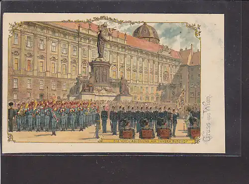 AK Litho Gruss aus Wien Die Wach-Ablösung 1900