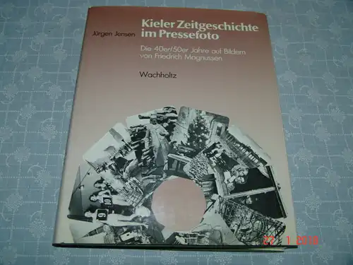 Jürgen Jensen: Kieler Zeitgeschichte im Pressefoto - die 40er/50er Jahre. 