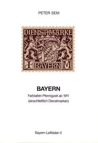 Peter Sem Bayern-Leitfaden 5 / Farbtafeln der Pfennigzeit ab 1911