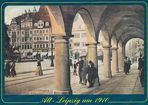 3863 - Deutschland - Alt Leipzig um 1910 , Blick durch den Laubengang des alten Rathauses - nicht gelaufen