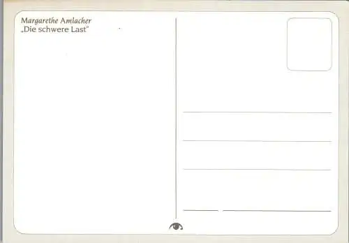 59996 - Künstlerkarte - Margarethe Amlacher , Die schwere Last - nicht gelaufen