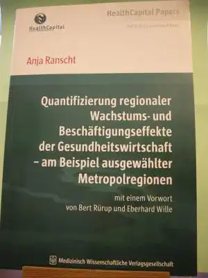 Ranscht, Anja: Quantifizierung regionaler Wachstums-und Beschäftigungseffekte der Gesundheitswirtschaft  - am Beispiel ausgewählter Metropolregionen. 