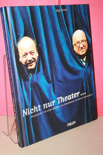 Peters, Ralf: Nicht nur Theater...: Hauptsache, ich werde geholfen - die Stratmänner im Essener Europahaus. 