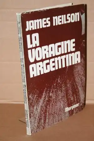 Neilson, James: La Vorágine Argentina. (Col. Ciencia Política). 