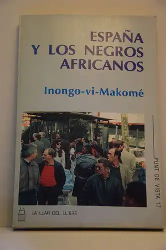 Inongo-vi-Makome´: Espan~a y los negros africanos. [C. Punt de vista 17]. 