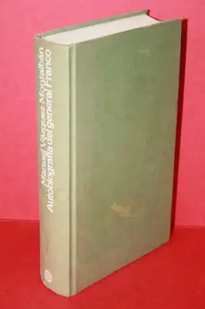 Vázquez Montalbán, Manuel: Autobiografía del general Franco. 