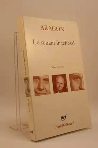 Louis Aragon: Le Roman inachevé. 