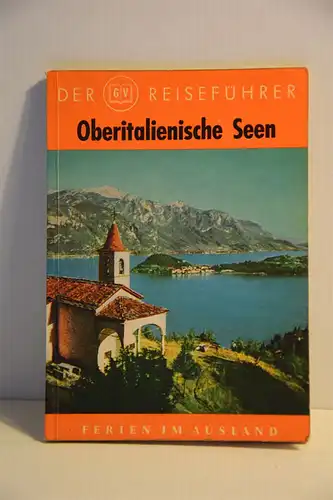 Tau, Theo: Oberitalienische Seen. Gardasee, Comer See, Lago Maggiore, Iseo See, Orta See, Luganer See. 