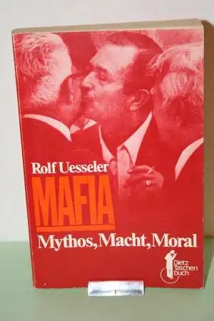 Uesseler, Rolf: MAFIA ;  Mythos, Macht, Moral. 