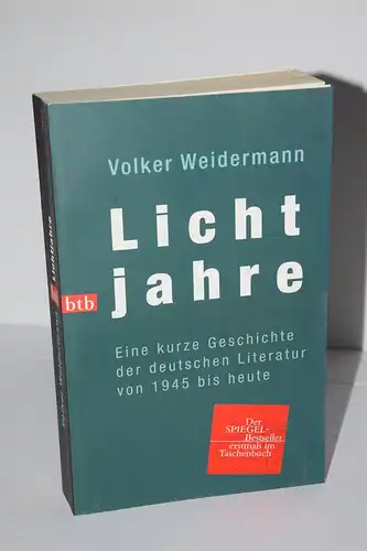 Volker Weidermann: Lichtjahre. Eine kurze Geschichte der deutschen Literatur von 1945 bis heute. 