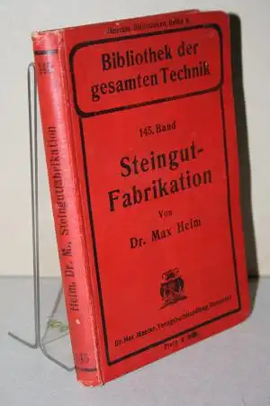 Heim, Dr. Max: Steingutfabrikation. 