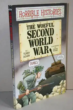 Deary, Terry / Brown, Martin: The Woeful Second World War. 
