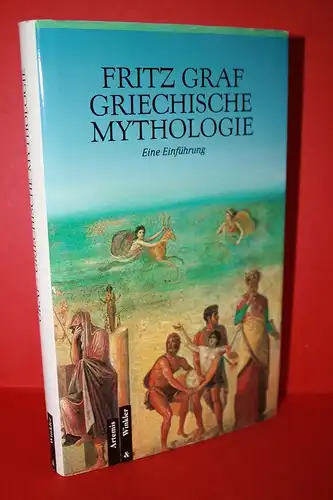 Graf, Fritz: Griechische Mythologie. Eine Einführung. 
