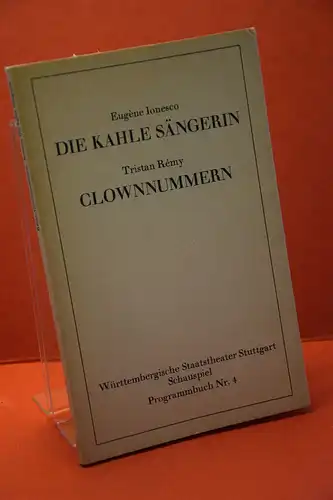 Ionesco, Eugene/ Remy, Tristan: Die kahle Sängerin / Clownnummern. [Programmbuch Nr. 4;  Württembergische Staatstheater Stuttgart Schauspiel]. 