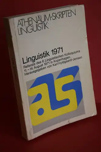 Hyldgaard-Jensen, Karl [Hrsg.]: Linguistik 1971 : Referate d. 6. Linguist. Kolloquiums 11. - 14. Aug. 1971 in Kopenhagen. [Athenäum-Skripten Linguistik ; 1]. 