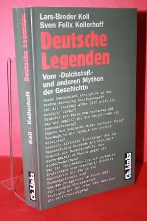 Keil, Lars- Broder; Kellerhoff, Sven Felix: Deutsche Legenden: Vom "Dolchstoß" und anderen Mythen der Geschichte. 