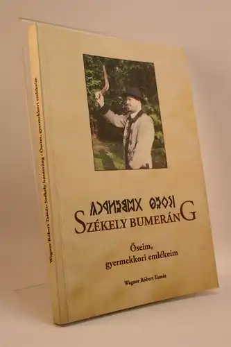 Wagner Róbert Tamás: Székely bumeráng. Oseim, gyermekkori emlékeim. 