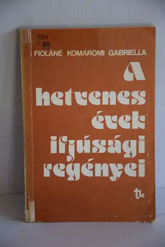 Fioláné Komáromi Gabriella: A hetvenes évek ifjúsági regényei. 