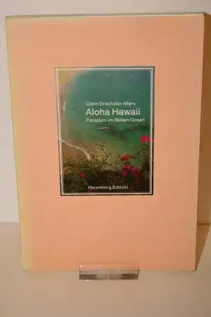Drechsler- Marx, Carin: Aloha Hawaii : Paradies im Stillen Ozean -  mit literarischen Texten. 