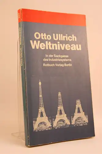 Otto Ullrich: Weltniveau. In der Sachgasse des Industriesystems. 