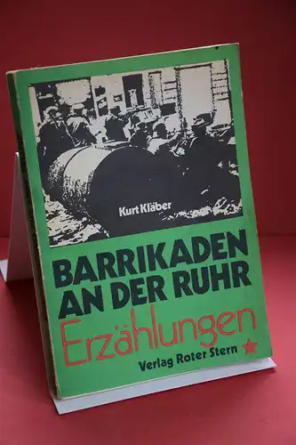 Kurt Kläber: Barrikaden an der Ruhr. Erzählungen. Mit ei. biographischen Notiz v. Theo Pinkus. 