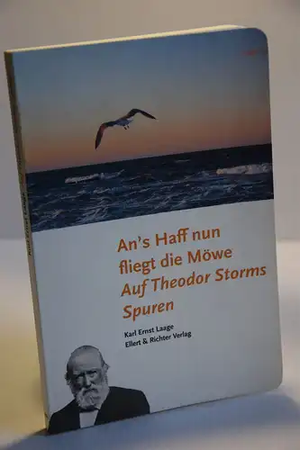 Laage, Karl Ernst: An's Haff nun fliegt die Möwe. Auf Theodor Storms Spuren. 