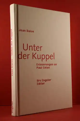 Daive, Jean: Unter der Kuppel. Erinnerungen an Paul Celan. 
