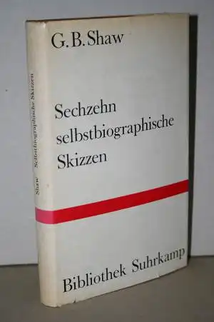 Shaw, G. B: Sechzehn selbstbiographische Skizzen. 