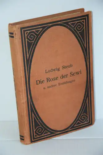 Ludwig Steub: Die Rose der Sewi u. andere Erzählungen. herausgegeben v. Fritz Gundlach. 