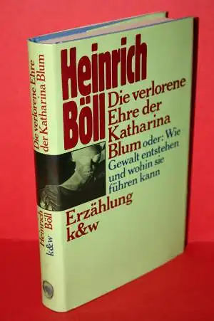 Böll, Heinrich: Die verlorene Ehre der Katharina Blum oder: Wie Gewalt entstehen und wohin sie führen kann; Erzählung. 