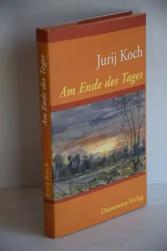 Jurij Koch: Am Ende des Tages. Erzählung. 
