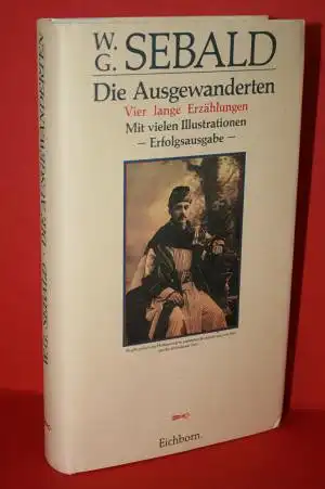 Sebald, Winfried G: Die Ausgewanderten; Vier lange Erzählungen; Mit vielen Illustrationen. 
