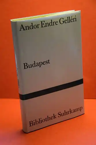 Gelléri, Andor Endre: Budapest und andere Prosa. 