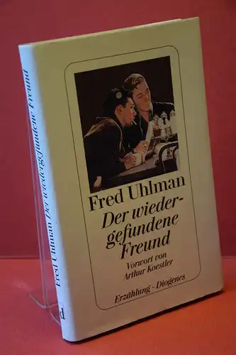 Uhlman, Fred: Der wiedergefundene Freund. Erzählung; mit ei. Vorwort v.  Arthur Koestler. 