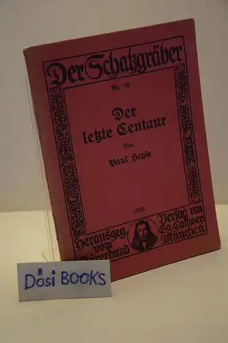 Paul Heyse: Der letzte Centaur. [Der Schatzgräber, Nr. 89; hrsg. v. Dürerbund]. 